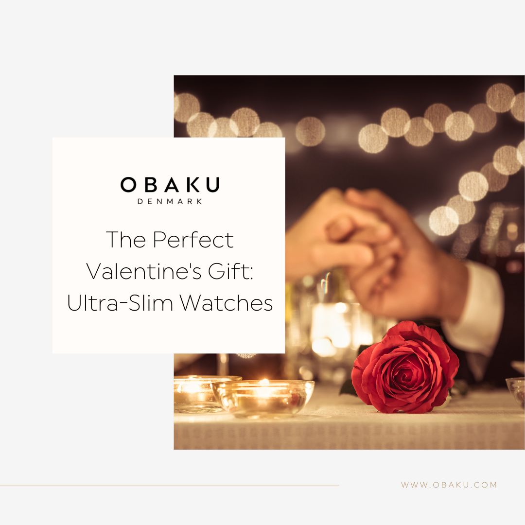 The Perfect Valentine's Gift: Ultra-Slim Watches That Say "I Love You"