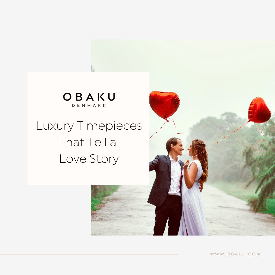 Luxury Timepieces That Tell a Love Story
