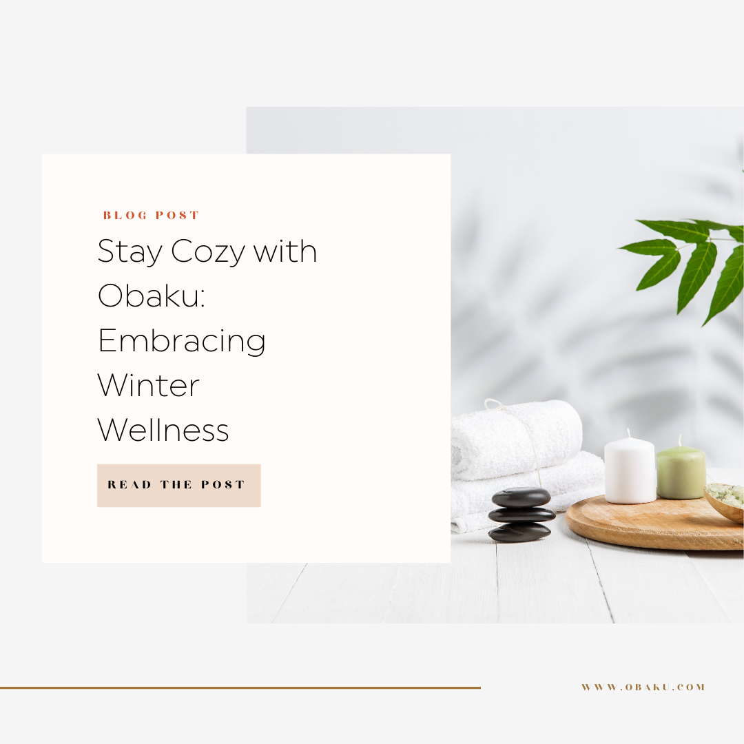 Stay Cozy with Obaku: Embracing Winter Wellness