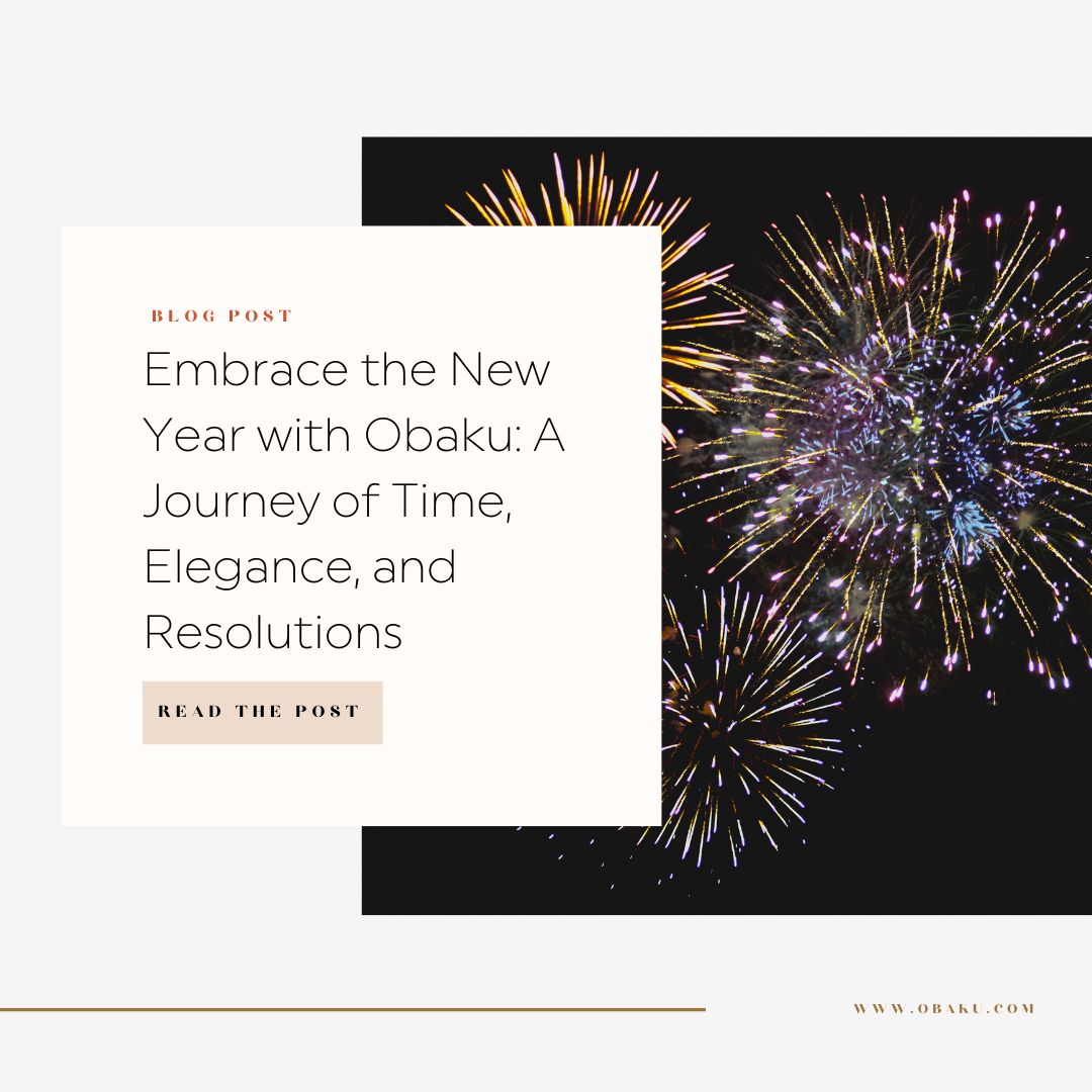 Embrace the New Year with Obaku: A Journey of Time, Elegance, and Resolutions