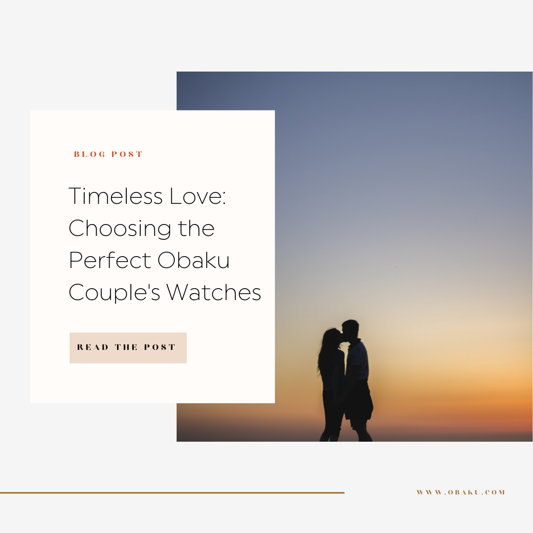 Timeless Love: Choosing the Perfect Obaku Couple's Watches