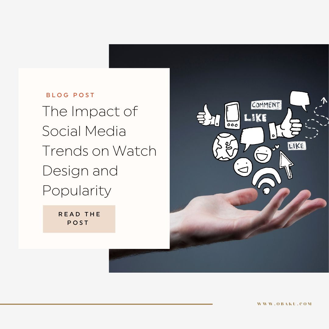 The Impact of Social Media Trends on Watch Design and Popularity